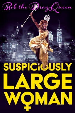 watch Bob the Drag Queen: Suspiciously Large Woman Movie online free in hd on MovieMP4