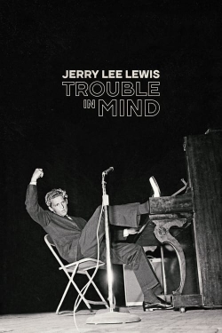 watch Jerry Lee Lewis: Trouble in Mind Movie online free in hd on MovieMP4
