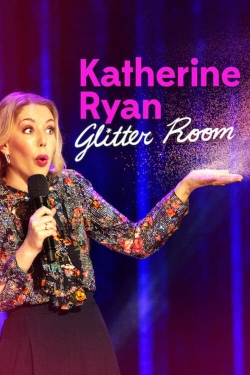 watch Katherine Ryan: Glitter Room Movie online free in hd on MovieMP4