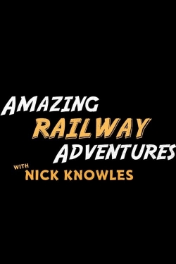 watch Amazing Railway Adventures with Nick Knowles Movie online free in hd on MovieMP4