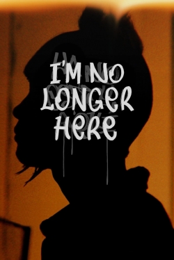 watch I'm No Longer Here Movie online free in hd on MovieMP4