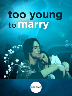 watch Too Young to Marry Movie online free in hd on MovieMP4