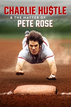 watch Charlie Hustle & the Matter of Pete Rose Movie online free in hd on MovieMP4