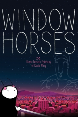 watch Window Horses: The Poetic Persian Epiphany of Rosie Ming Movie online free in hd on MovieMP4