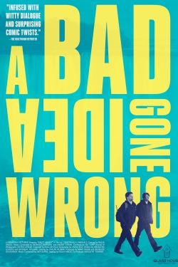 watch A Bad Idea Gone Wrong Movie online free in hd on MovieMP4