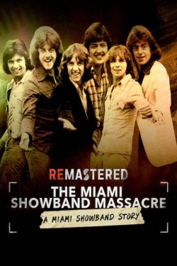 watch ReMastered: The Miami Showband Massacre Movie online free in hd on MovieMP4