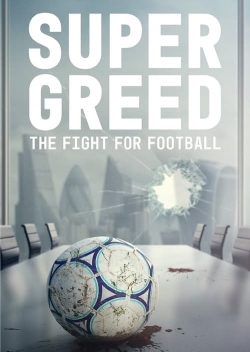 watch Super Greed: The Fight for Football Movie online free in hd on MovieMP4
