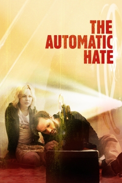 watch The Automatic Hate Movie online free in hd on MovieMP4