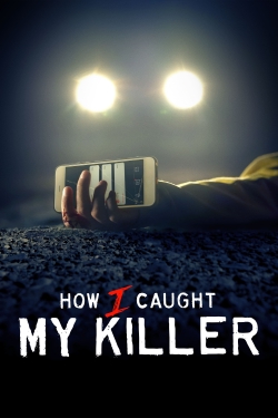 watch How I Caught My Killer Movie online free in hd on MovieMP4