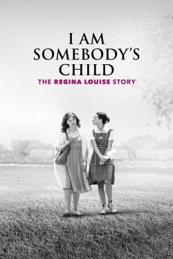 watch I Am Somebody's Child: The Regina Louise Story Movie online free in hd on MovieMP4