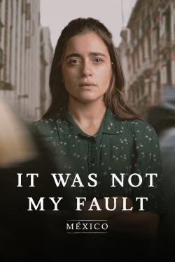 watch Not My Fault: Mexico Movie online free in hd on MovieMP4