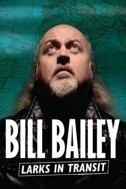 watch Bill Bailey: Larks in Transit Movie online free in hd on MovieMP4