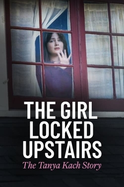 watch The Girl Locked Upstairs: The Tanya Kach Story Movie online free in hd on MovieMP4