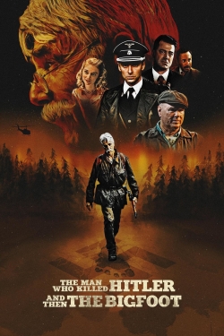watch The Man Who Killed Hitler and Then the Bigfoot Movie online free in hd on MovieMP4