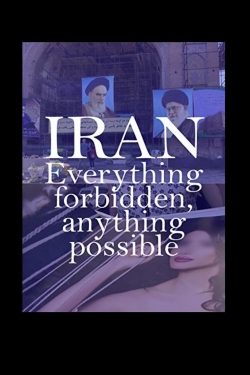 watch Iran: Everything Forbidden, Anything Possible Movie online free in hd on MovieMP4
