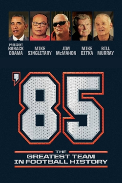 watch '85: The Greatest Team in Pro Football History Movie online free in hd on MovieMP4