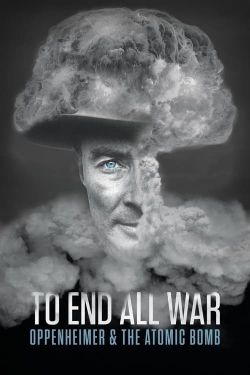 watch To End All War: Oppenheimer & the Atomic Bomb Movie online free in hd on MovieMP4