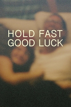 watch Hold Fast, Good Luck Movie online free in hd on MovieMP4