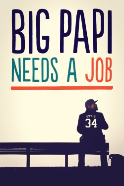 watch Big Papi Needs a Job Movie online free in hd on MovieMP4