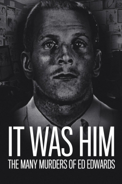watch It Was Him: The Many Murders of Ed Edwards Movie online free in hd on MovieMP4