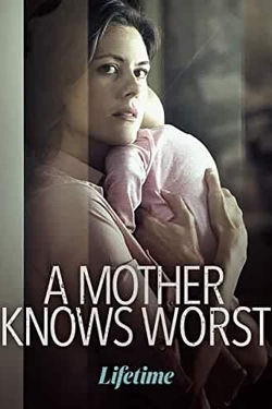 watch A Mother Knows Worst Movie online free in hd on MovieMP4
