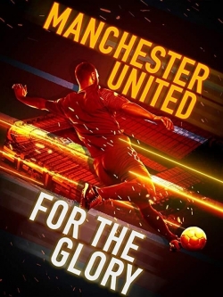 watch Manchester United: For the Glory Movie online free in hd on MovieMP4
