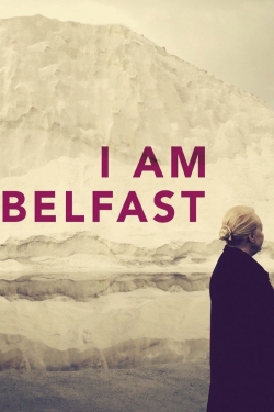 watch I Am Belfast Movie online free in hd on MovieMP4