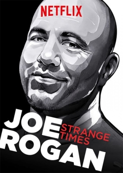 watch Joe Rogan: Strange Times Movie online free in hd on MovieMP4