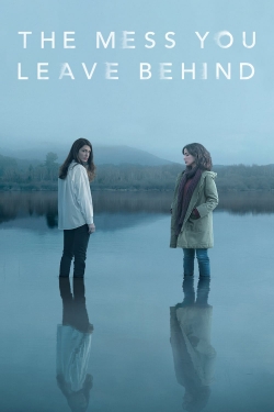 watch The Mess You Leave Behind Movie online free in hd on MovieMP4