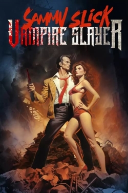 watch Sammy Slick: Vampire Slayer Movie online free in hd on MovieMP4
