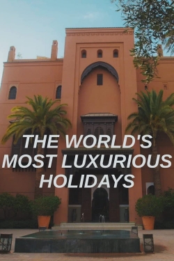 watch The World's Most Luxurious Holidays Movie online free in hd on MovieMP4