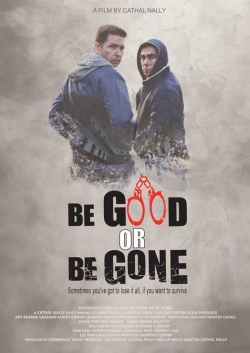 watch Be Good or Be Gone Movie online free in hd on MovieMP4