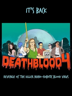 watch Death Blood 4: Revenge of the Killer Nano-Robotic Blood Virus Movie online free in hd on MovieMP4
