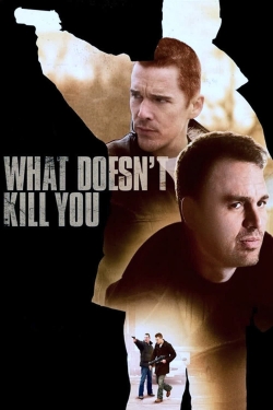 watch What Doesn't Kill You Movie online free in hd on MovieMP4
