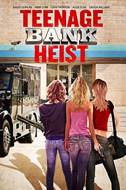 watch Teenage Bank Heist Movie online free in hd on MovieMP4