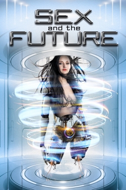 watch Sex and the Future Movie online free in hd on MovieMP4