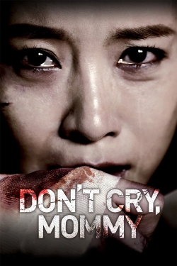 watch Don't Cry, Mommy Movie online free in hd on MovieMP4