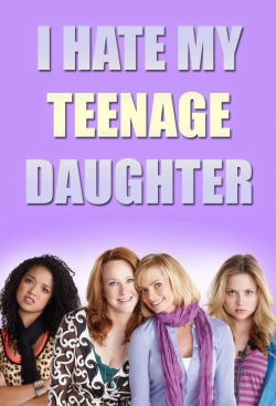 watch I Hate My Teenage Daughter Movie online free in hd on MovieMP4