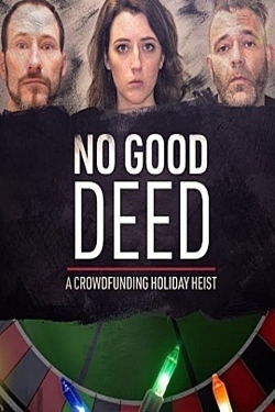 watch No Good Deed: A Crowdfunding Holiday Heist Movie online free in hd on MovieMP4