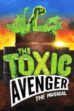 watch The Toxic Avenger: The Musical Movie online free in hd on MovieMP4