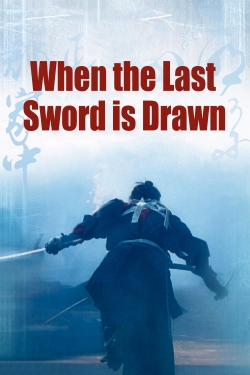 watch When the Last Sword Is Drawn Movie online free in hd on MovieMP4