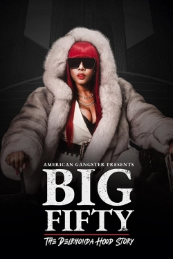 watch American Gangster Presents: Big Fifty - The Delronda Hood Story Movie online free in hd on MovieMP4