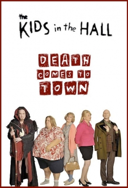 watch The Kids in the Hall: Death Comes to Town Movie online free in hd on MovieMP4