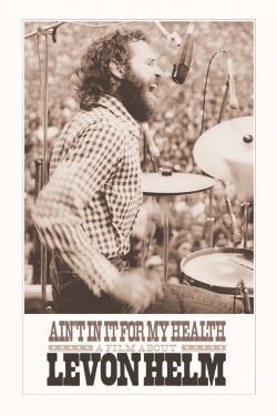 watch Ain't in It for My Health: A Film About Levon Helm Movie online free in hd on MovieMP4