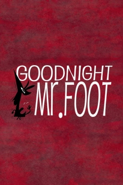 watch Goodnight, Mr. Foot Movie online free in hd on MovieMP4