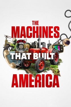 watch The Machines That Built America Movie online free in hd on MovieMP4