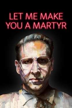 watch Let Me Make You a Martyr Movie online free in hd on MovieMP4