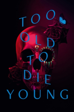 watch Too Old to Die Young Movie online free in hd on MovieMP4