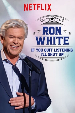 watch Ron White: If You Quit Listening, I'll Shut Up Movie online free in hd on MovieMP4