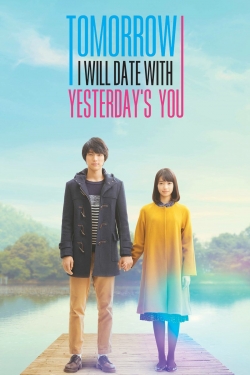 watch Tomorrow I Will Date With Yesterday's You Movie online free in hd on MovieMP4